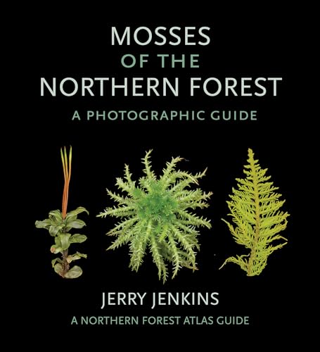 Mosses of the Northern Forest: A Photographic Guide (Northern Forest Atlas Guides)